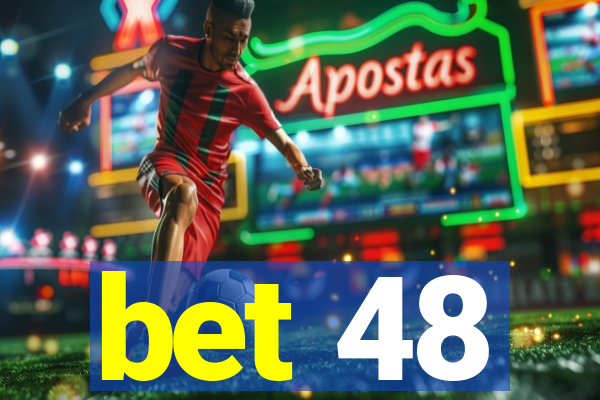 bet 48